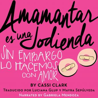 [Spanish] - Amamantar es una Jodienda, Sin Embargo Lo Hacemos Con Amor