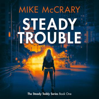 Steady Trouble (Steady Teddy Book 1), Audio book by Mike Mccrary