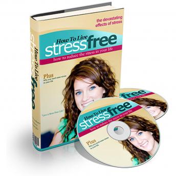 How To Live Stress Free - Tools and Techniques to Overcome Stress in Your Life