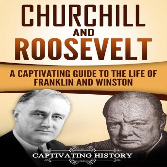 Churchill and Roosevelt: A Captivating Guide to the Life of Franklin and Winston, Audio book by Captivating History