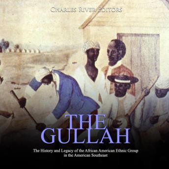 The Gullah: The History and Legacy of the African American Ethnic Group in the American Southeast