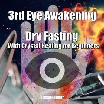 3rd Eye Awakening Dry Fasting With Crystal Healing for Beginners