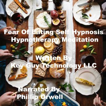 Fear Of Eating Self Hypnosis Hypnotherapy Meditation, Key Guy Technology Llc