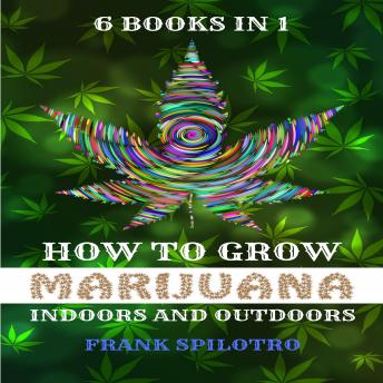 HOW TO GROW MARIJUANA: INDOORS AND OUTDOORS 6 BOOKS IN 1 sample.