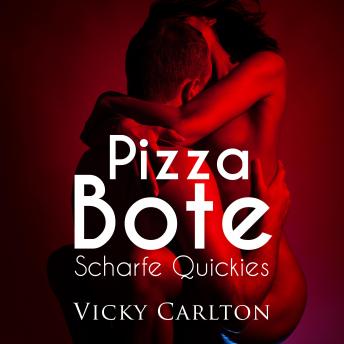 [German] - Pizzabote. Scharfe Quickies: Sexgeschichte