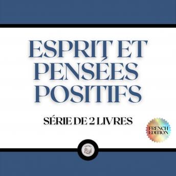[French] - ESPRIT ET PENSÉES POSITIFS (SÉRIE DE 2 LIVRES)