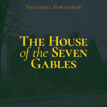 House of the Seven Gables, Nathaniel Hawthorne