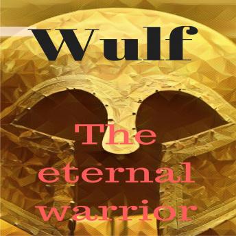 Wulf the Eternal Warrior: Reborn Through Time