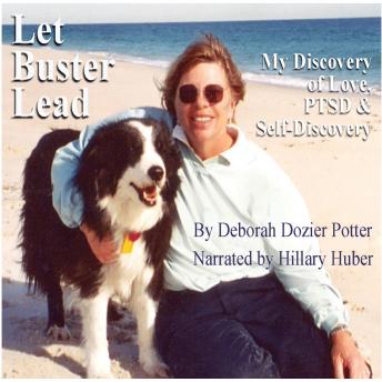 Let Buster Lead: My Discovery of Love, PTSD and Self-Acceptance