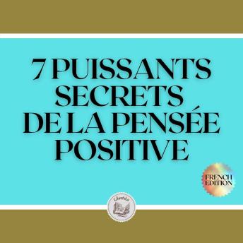 [French] - 7 PUISSANTS SECRETS DE LA PENSÉE POSITIVE