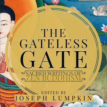 The Gateless Gate: Sacred Writings of Zen Buddhism