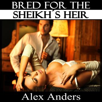 Bred for the Sheikh's Heir (BDSM, Alpha Male Dominant, Female Submissive Erotica)