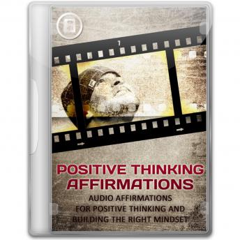 Positive Thinking Affirmations - 5 Minutes Daily to Reach The Goals You Set In Your Life: Move Beyond Negativity and Achieve Success In Your Life
