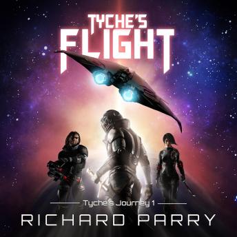 Tyche's Flight: A Space Opera Adventure Science Fiction Epic