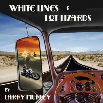 White Lines & Lot Lizards, Larry Murley