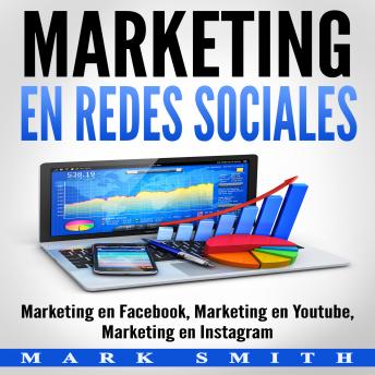 [Spanish] - Marketing en Redes Sociales : Marketing en Facebook, Marketing en Youtube, Marketing en Instagram (Libro en Español/Social Media Marketing Book Spanish Version)
