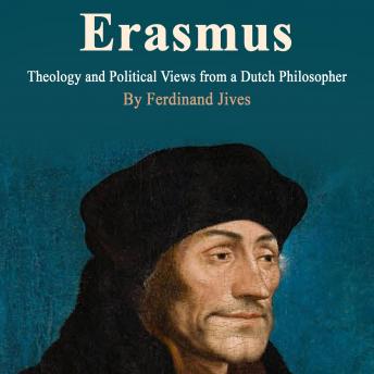 Erasmus: Theology and Political Views from a Dutch Philosopher sample.