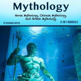 Mythology: Norse Mythology, Chinese Mythology, and Greek Mythology