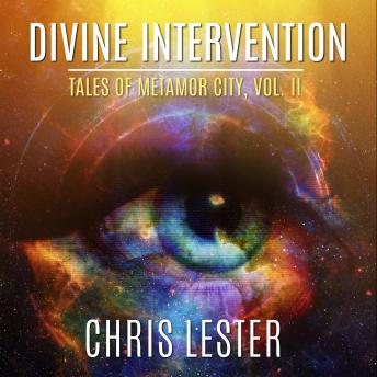 Divine Intervention: Tales of Metamor City, Vol. II