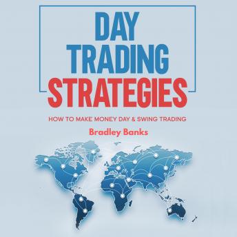 Day Trading Strategies: How to Make Money Day & Swing Trading