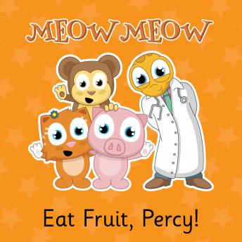 Eat Fruit, Percy!: Health is Happiness