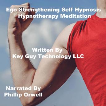 Ego Strengthening Self Hypnosis Hypnosis Hypnotherapy Meditation