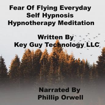 Listen Fear Of Flying Self Hypnosis Hypnotherapy Meditation By Key Guy Technology Llc Audiobook audiobook