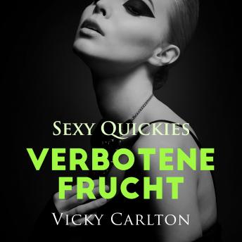 [German] - Verbotene Frucht. Sexy Quickies: Erotisches Hörbuch