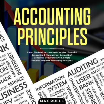 Accounting Principles: Learn The Simple and Effective Methods of  Basic Accounting And Bookkeeping Using This comprehensive  Guide for Beginners(quick-books,made simple,easy,managerial,finance)