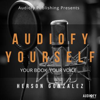Audiofy Yourself: Your Book Your Voice
