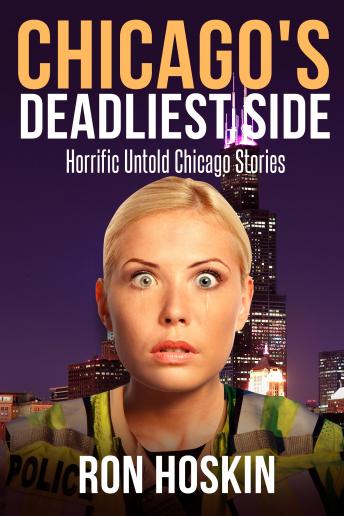 Chicago's Deadliest Side: Chicago's Westside Horror, Audio book by Ron Hoskin, Ronald Hoskin