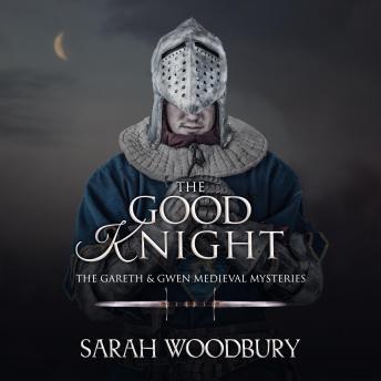 The Good Knight: A Gareth & Gwen Medieval Mystery