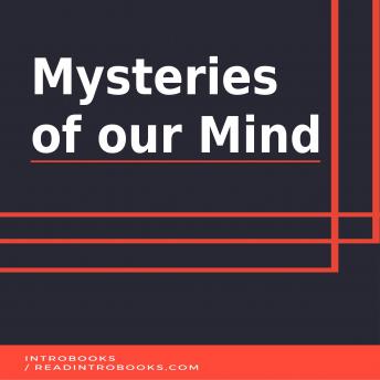 Mysteries of  our Mind
