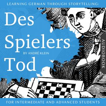 [German] - Learning German Through Storytelling: Des Spielers Tod: A Detective Story For German Learners (for intermediate and advanced)
