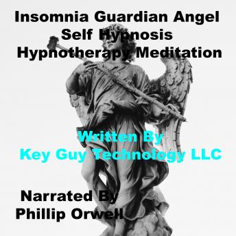 Listen Insomnia Guardian Angel Self Hypnosis Hypnotherapy Meditation By Key Guy Technology Llc Audiobook audiobook