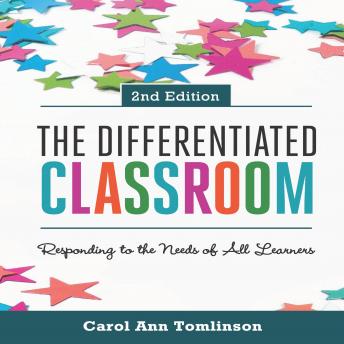 The Differentiated Classroom: Responding to the Needs of All Learners, 2nd Edition