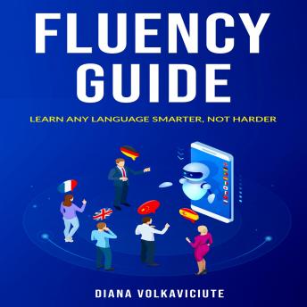 Fluency guide: Learn any language smarter, not harder