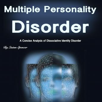 Multiple Personality Disorder: A Concise Analysis of Dissociative Identity Disorder