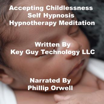 listen Accepting Childlessness Self Hypnosis Hypnotherapy Meditation By Key Guy Technology Llc Audiobooks audiobook Listen Accepting Childlessness Self Hypnosis Hypnotherapy Meditation By Key Guy Technology Llc Audiobook audiobook