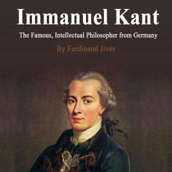 Immanuel Kant: The Famous, Intellectual Philosopher from Germany