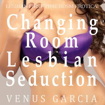 Changing room Lesbian Seduction: Lesbian First Time BDSM Erotica
