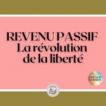 [French] - REVENU PASSIF: La révolution de la liberté