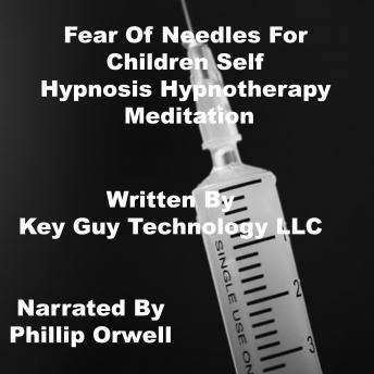 Fear Of Needles For Children Self Hypnosis Hypnotherapy Meditation