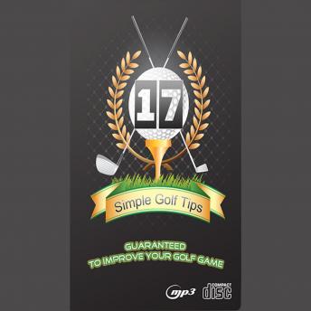 Download 17 Simple Golf Tips Guaranteed to Improve Your Golf Game by Empowered Living