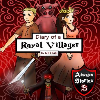 Diary of a Royal Villager: The Hero and the Pig Who Became Friends, Jeff Child