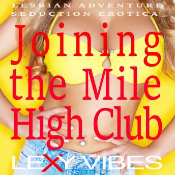Joining the Mile High Club: Lesbian Adventure Seduction Erotica