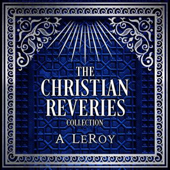 The Christian Reveries Collection: Tales of Divine Awakening