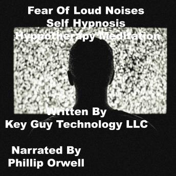 Fear Of Loud Noises Self Hypnosis Hypnotherapy Meditation