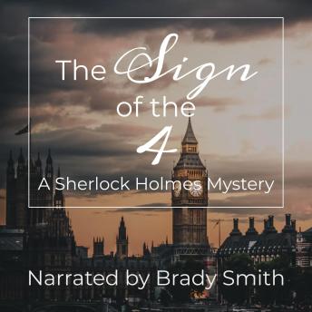 Sign of the Four: A Sherlock Holmes Mystery, Audio book by Sir Arthur Conan Doyle