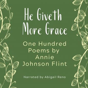 He Giveth More Grace - One Hundred Poems by Annie Johnson Flint